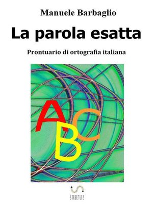 cover image of La parola esatta. Prontuario di ortografia italiana